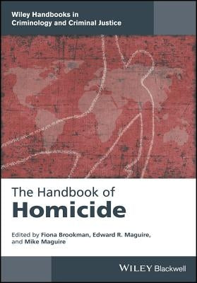 The Handbook of Homicide by Brookman, Fiona