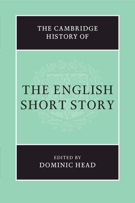 The Cambridge History of the English Short Story by Head, Dominic