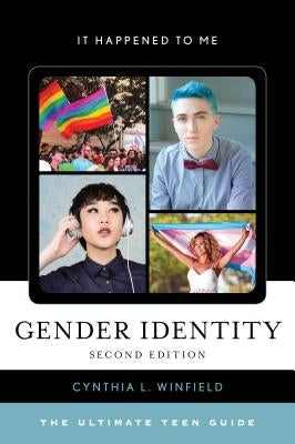 Gender Identity: The Ultimate Teen Guide, Second Edition by Winfield, Cynthia L.
