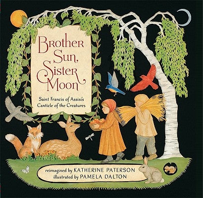 Brother Sun, Sister Moon: Saint Francis of Assisi's Canticle of the Creatures by Paterson, Katherine