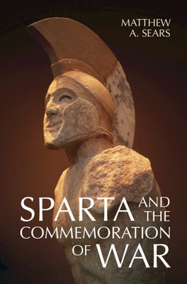 Sparta and the Commemoration of War by Sears, Matthew A.