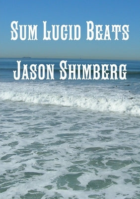 Sum Lucid Beats by Shimberg, Jason