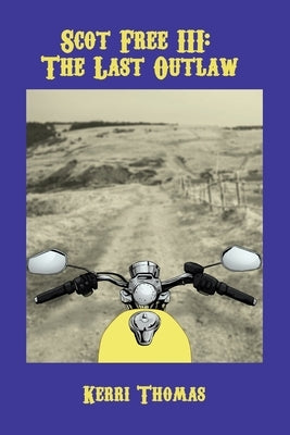 Scot Free Iii: The Last Outlaw by Thomas, Kerri