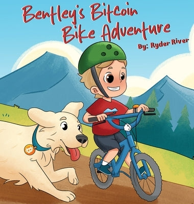 Bentley's Bitcoin Bike Adventure by River, Ryder