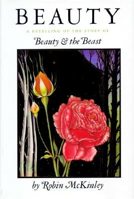Beauty: A Retelling of the Story of Beauty and the Beast by McKinley, Robin