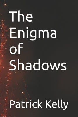 The Enigma of Shadows by Kelly, Patrick