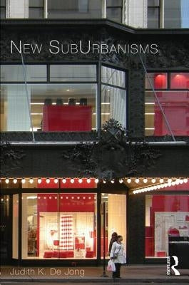 New SubUrbanisms by De Jong, Judith K.