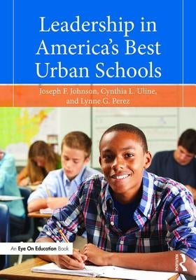 Leadership in America's Best Urban Schools by Uline, Cynthia L.