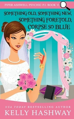 Something Old, Something New, Something Foretold, Corpse So Blue by Hashway, Kelly