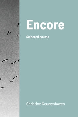Encore: Selected poems by Kouwenhoven, Christine