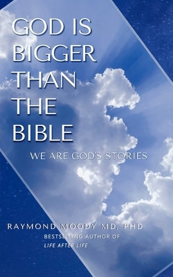 God Is Bigger Than the Bible by Moody, Raymond