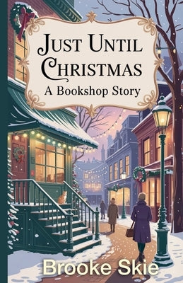Just Until Christmas by Skie, Brooke