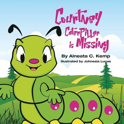 Courtney Caterpillar is Missing by Kemp, Alneata Coshone