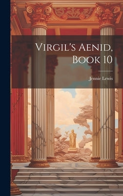 Virgil's Aenid, Book 10 by Lewis, Jennie