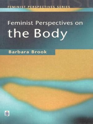 Feminist Perspectives on the Body by Brook, Barbara