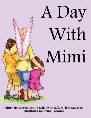 A Day With Mimi by Ball, Wyatt