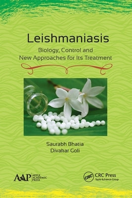 Leishmaniasis: Biology, Control and New Approaches for Its Treatment by Bhatia, Saurabh