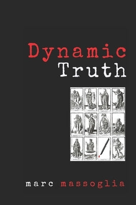 Dynamic Truth by Massoglia, Marc
