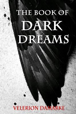 The Book of Dark Dreams by Damarke, Velerion