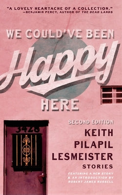 We Could've Been Happy Here by Lesmeister, Keith Pilapil