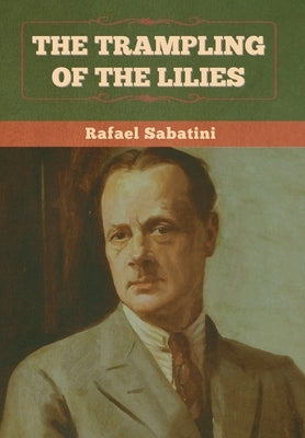 The Trampling of the Lilies by Sabatini, Rafael