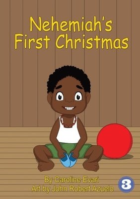 Nehemiah's First Christmas by Evari, Caroline