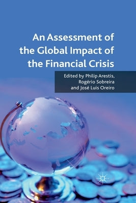 An Assessment of the Global Impact of the Financial Crisis by Arestis, P.