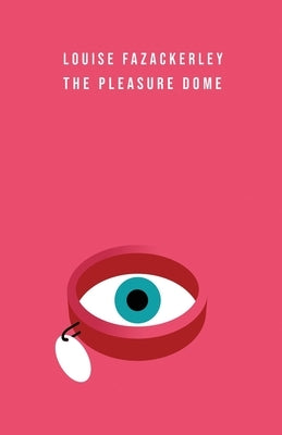 The Pleasure Dome by Fazackerley, Louise