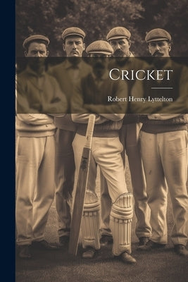 Cricket by Lyttelton, Robert Henry