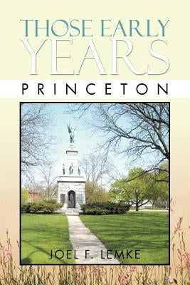 Those Early Years - Princeton: Princeton by Lemke, Joel F.