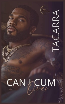Can I Cum Over by Tacarra