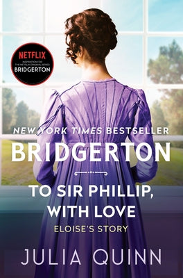 To Sir Phillip, with Love: Bridgerton by Quinn, Julia