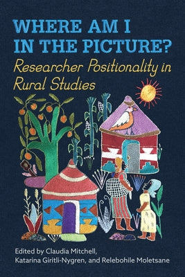 Where Am I in the Picture?: Researcher Positionality in Rural Studies by Mitchell, Claudia