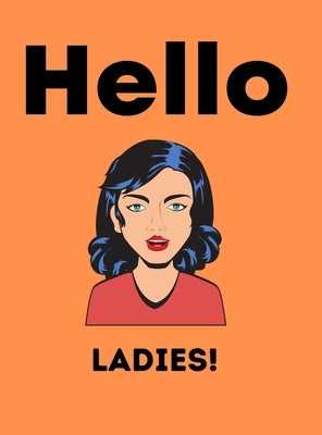 Hello Ladies Notebook: Gifts For Men by Finn, Jay J.