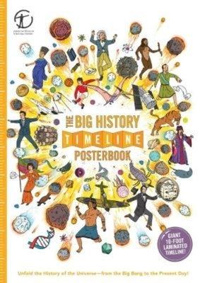 The Big History Timeline Posterbook: Unfold the History of the Universe--From the Big Bang to the Present Day! by Lloyd, Christopher