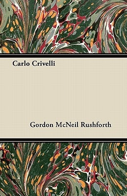 Carlo Crivelli by Rushforth, Gordon McNeil