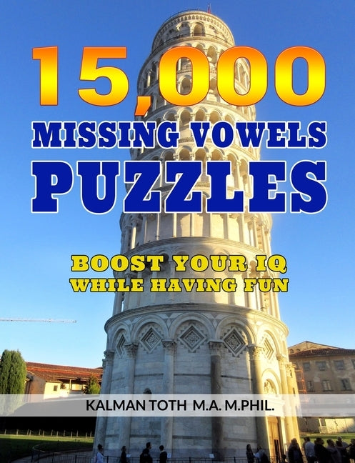 15,000 Missing Vowels Puzzles: Boost Your IQ While Having Fun by Toth M. a. M. Phil, Kalman