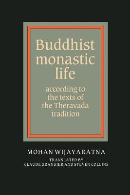 Buddhist Monastic Life: According to the Texts of the Theravada Tradition by Wijayaratna, Mohan
