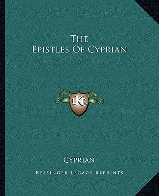 The Epistles Of Cyprian by Cyprian