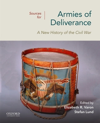 Sources for Armies of Deliverance: A New History of the Civil War by Varon, Elizabeth R.