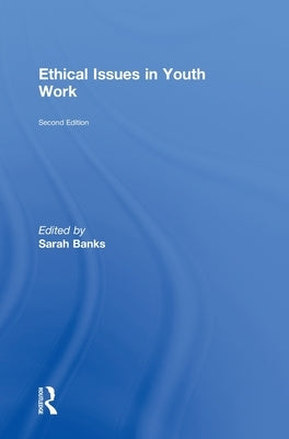Ethical Issues in Youth Work by Banks, Sarah