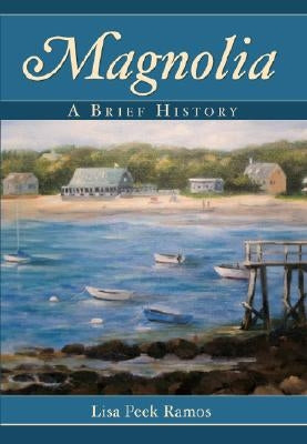 Magnolia: A Brief History by Ramos, Lisa Peek