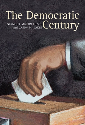 The Democratic Century: Volume 9 by Lipset, Seymour Martin