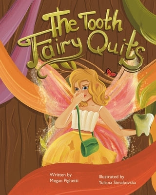 The Tooth Fairy Quits: Even fairies want to be happy. by Simakovska, Yuliana