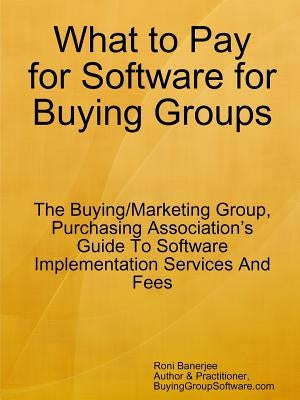 What to Pay for Software for Buying Groups by Banerjee, Roni