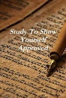 Study To Show Yourself Approved by Cochran, Larry