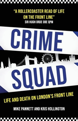 Crime Squad: Life and death on London's front line by Hollington, Kris