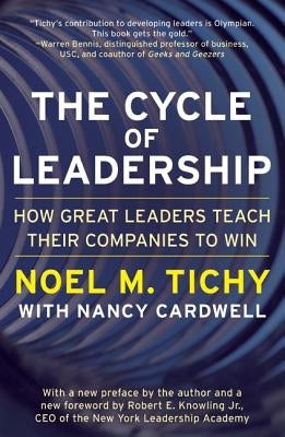 The Cycle of Leadership: How Great Leaders Teach Their Companies to Win by Tichy, Noel M.