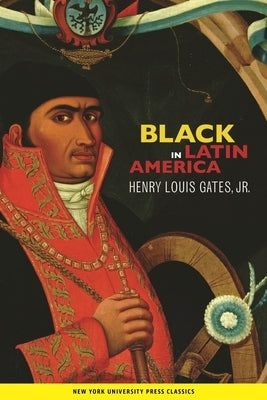 Black in Latin America by Gates Jr, Henry Louis