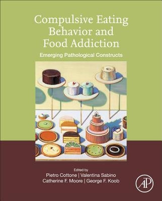 Compulsive Eating Behavior and Food Addiction: Emerging Pathological Constructs by Cottone, Pietro